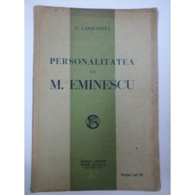 PERSONALITATEA LUI M. EMINESCU (editata in 1926)  - D. CARACOSTEA